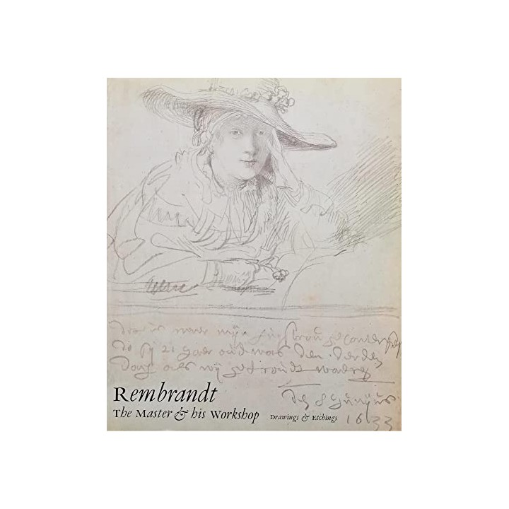 Rembrandt: The Master his Workshop: Drawings Etchings.